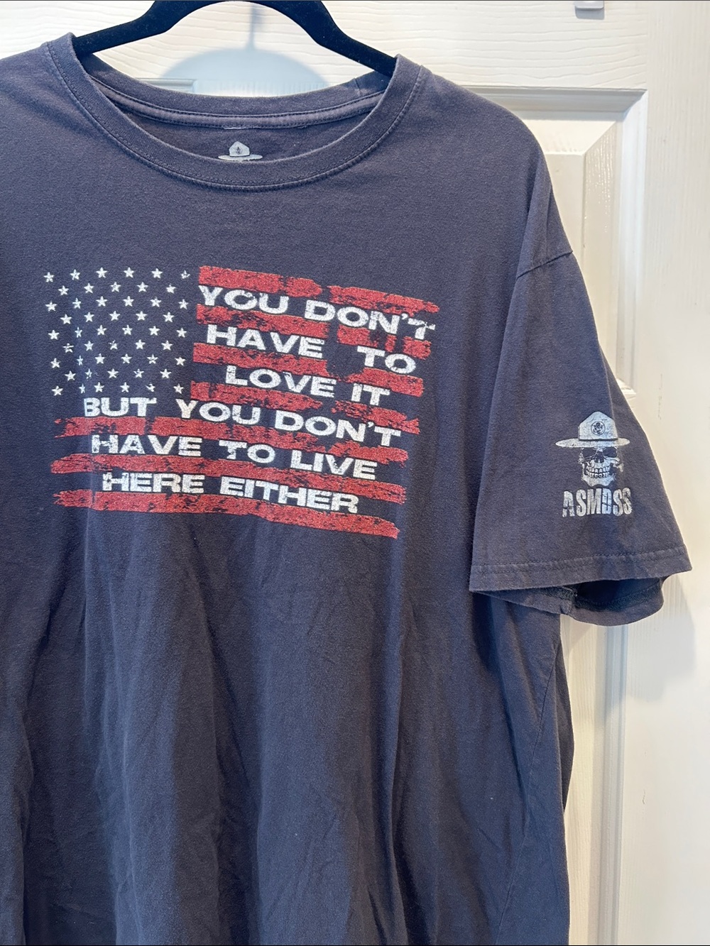 ASMDSS You Don’t Have To Love It But You Don’t Have To Live Here Either T-Shirt